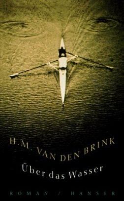Hans Maarten van den Brink: „Über das Wasser“ (Hanser 2001)