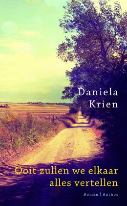 Daniela Krien - Ooit zullen we elkaar alles vertellen
