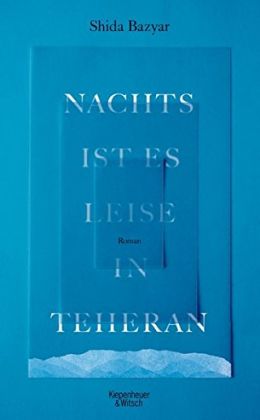 Shida Bazyar - Nachts ist es leise in Teheran